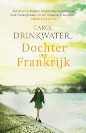 Dochter van Frankrijk - Carol Drinkwater (ISBN 9789400509603)