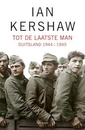 Tot de laatste man - Ian Kershaw (ISBN 9789049103569)