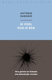 Ik voel dus ik ben - Antonio Damasio (ISBN 9789028427891)
