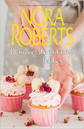 Onweerstaanbaar lekker - Nora Roberts (ISBN 9789402537086)