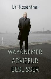 Waarnemer, adviseur, beslisser - Uri Rosenthal (ISBN 9789044634730)