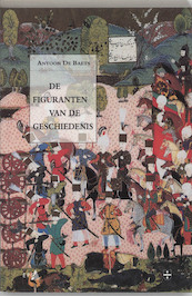 De figuranten van de geschiedenis - A. de Baets (ISBN 9789065503893)