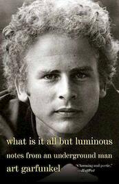 What Is It All but Luminous - Art Garfunkel (ISBN 9780525564393)