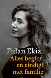 Alles begint en eindigt met familie - Fidan Ekiz (ISBN 9789057599507)