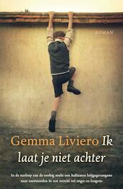 Ik laat je niet achter - Gemma Liviero (ISBN 9789029728294)