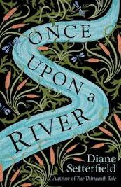 Once Upon a River - Diane Setterfield (ISBN 9781784163631)