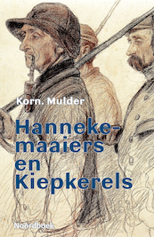 Hannekemaaiers en Kiepkerels - Kornelis Mulder (ISBN 9789056155728)