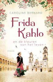 Frida Kahlo - Caroline Bernard (ISBN 9789493095212)