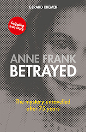 Anne Frank betrayed - Gerard Kremer (ISBN 9789463544849)