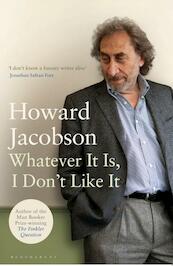 Whatever It Is, I Don't Like It - Howard Jacobson (ISBN 9781408819111)