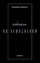 Srebrenica: De Schuldigen - Charlef Brantz (ISBN 9789463389020)