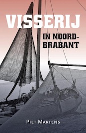 Beroepsvisserij in Noord-Brabant - Piet Martens (ISBN 9789087047832)