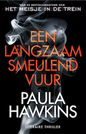 Een langzaam smeulend vuur - Paula Hawkins (ISBN 9789400513969)