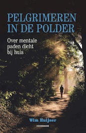 Pelgrimeren in de polder - Wim Huijser (ISBN 9789056157494)