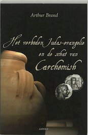 Het verboden Judas-evangelie en de schat van Carchemish - Arthur Brand (ISBN 9789464243468)