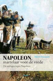 Napoleon, martelaar voor de vrede - Michel Franceschi (ISBN 9789464245615)