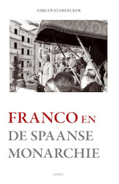 FRANCO EN DE SPAANSE MONARCHIE - Adrian Stahlecker (ISBN 9789464246919)