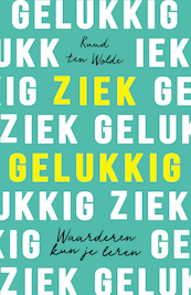 Ziek gelukkig - Ruud ten Wolde (ISBN 9789044932928)