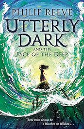 Utterly Dark and the Face of the Deep - Philip Reeve (ISBN 9781788452373)