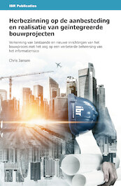 Herbezinning op de aanbesteding en realisatie van geïntegreerde bouwprojecten - C.E.C. Jansen (ISBN 9789463150637)