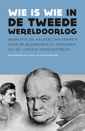 Wie is wie in de Tweede Wereldoorlog - Egbert van de Schootbrugge (ISBN 9789401918442)