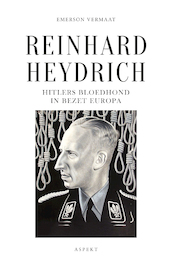 Reinhard Heydrich, Hitlers bloedhond in bezet Europa - Emerson Vermaat (ISBN 9789464620061)