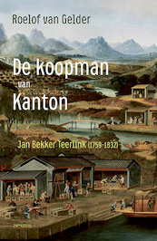 De koopman van Kanton - Roelof van Gelder (ISBN 9789044648164)