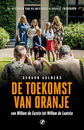 De toekomst van Oranje - Gerard Aalders (ISBN 9789089750914)