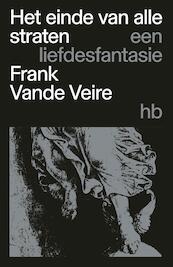 Het einde van alle straten - Frank Vande Veire (ISBN 9789079202935)