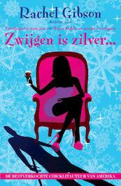 Zwijgen is zilver... - Rachel Gibson (ISBN 9789061127963)