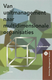 Van unitmanagement naar de multidimensionale organisatie - H. Strikwerda, J. Strikwerda (ISBN 9789023243526)