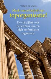 Maak van je bedrijf een toporganisatie ! - André de Waal (ISBN 9789089650030)