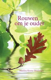 Rouwen om je ouder - Marilou Koene-Boulanger (ISBN 9789460150623)