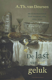 De last van veel geluk - A.Th. van Deursen (ISBN 9789035138599)