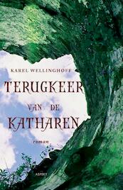 Terugkeer van de Katharen - Karel Wellinghoff (ISBN 9789461532862)