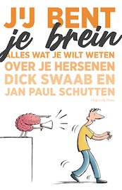 Jij bent je brein - Dick F. Swaab, Jan Paul Schutten (ISBN 9789045023632)
