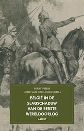 Belgie in de slagschaduw van de Eerste Wereldoorlog - Henk van der Linden, Perry Pierik (ISBN 9789461533043)