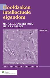 Hoofdzaken intellectuele eigendom - P.A.C.E. van der Kooij, S.J.A. Mulder, D.J.G. Visser, Dirk Visser (ISBN 9789013112719)