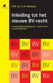 Inleiding tot het nieuwe bv-recht - C.A. Schwarz (ISBN 9789490962661)