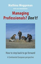 Managing professionals? Don't! - Mathieu Weggeman, Cees Hoedemakers (ISBN 9789492004017)