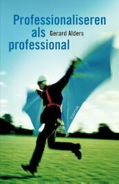 Professionaliseren als professional - Gerard Alders (ISBN 9789055949434)