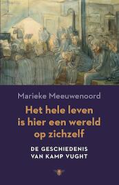 Het hele leven is hier een wereld op zichzelf - Marieke Meeuwenoord (ISBN 9789023489627)