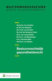Bestuursrechtelijk gezondheidsrecht druk 2 - A.C. Hendriks, M.J.C.E. Blondeau (ISBN 9789013123814)