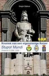Stupor Mundi - Kroniek van een eigenzinnige Keizer - Gregor Dijkhuis (ISBN 9789461537690)