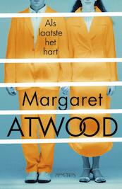Als laatste het hart - Margaret Atwood (ISBN 9789044629712)