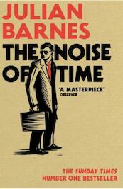 The Noise of Time - Julian Barnes (ISBN 9781784703332)