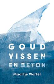 Goudvissen en beton - Maartje Wortel (ISBN 9789492478030)