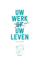 Uw werk en uw leven - Krist Pauwels (ISBN 9789022333884)