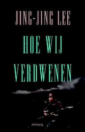 Hoe wij verdwenen - Jing-Jing Lee (ISBN 9789044636024)
