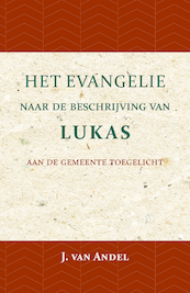 Het Evangelie naar de beschrijving van Lukas - J. van Andel (ISBN 9789057194757)